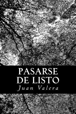 Pasarse de listo - Valera, Juan