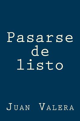 Pasarse de listo - Valera, Juan