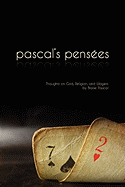 Pascal's Pensees: Thoughts on God, Religion, and Wagers