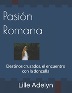 Pasi?n Romana: Destinos cruzados, el encuentro con la doncella