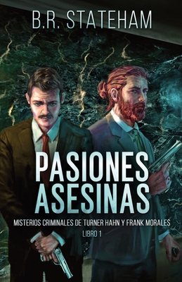 Pasiones Asesinas - Stateham, B R, and Zambrano, Cesar (Translated by)