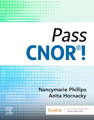 Pass Cnor(r)! - Phillips, Nancymarie, and Hornacky, Anita, Bs, RN