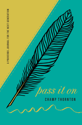 Pass It on: A Proverbs Journal for the Next Generation - Thornton, Champ