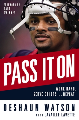 Pass It On: Work Hard, Serve Others . . . Repeat - Watson, Deshaun, and Lavaille, Lavette, and Swinney, Dabo (Foreword by)