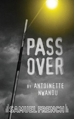 Pass Over - Nwandu, Antoinette
