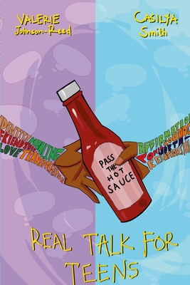 Pass The Hot Sauce: Real Talk For Teens - Smith, Casilya, and Johnson-Reed, Valerie