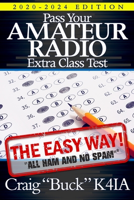Pass Your Amateur Radio Extra Class Test - The Easy Way - Buck K4ia, Craig