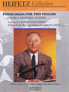 Passacaglia for Two Violins: For Violin and Piano Critical Urtext Edition Heifetz Collection - Handel, George Frederick, and Halvorsen, Johan, and Heifetz, Jascha (Editor)