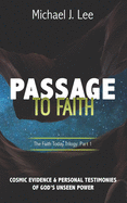 Passage to Faith: Cosmic Evidence and Testimonies of God's Unseen Power