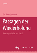 Passagen Der Wiederholung: Kierkegaard - Lacan - Freud