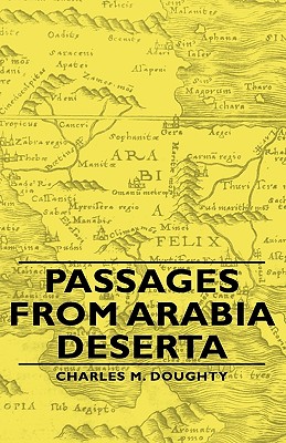 Passages from Arabia Deserta - Doughty, Charles M