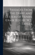 Passages From the Diary and Letters of Henry Craik [Ed.] by W.E. Tayler