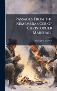 Passages From the Remembrancer of Christopher Marshall