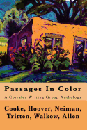 Passages In Color: A Corrales Writing Group Anthology