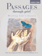 Passages...through grief Leader's Guide: Healing Life's Losses