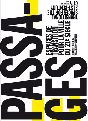 Passages: Transitional Spaces for the 21st-Century City, Espaces de Transition Pour La Ville Du 21e Sicle - Apel-Muller, Mireille (Editor)