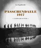Passchendaele 1917: Landscape of War