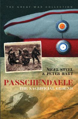 Passchendaele: The Sacrificial Ground - Steel, Nigel, and Hart, Peter