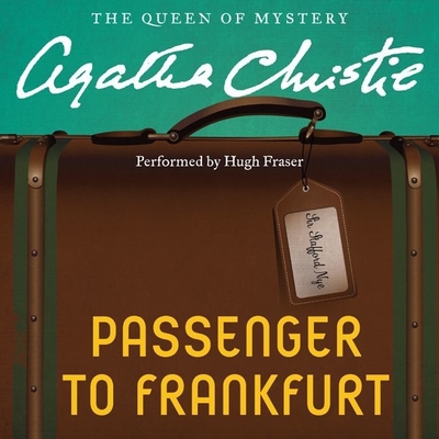 Passenger to Frankfurt - Christie, Agatha, and Fraser, Hugh, Sir (Read by)