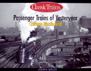 Passenger Trains of Yesteryear: Chicago Westbound - Welsh, Joseph, and Welsh, Joe