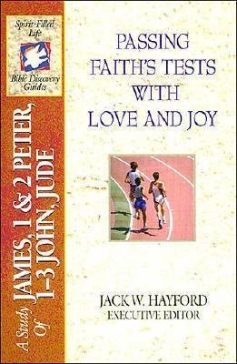 Passing Faith's Tests with Love and Joy - Hayford, Jack W.