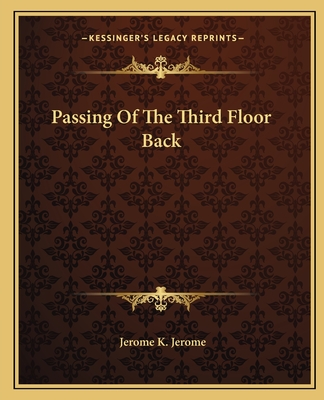 Passing Of The Third Floor Back - Jerome, Jerome K