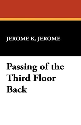 Passing of the Third Floor Back - Jerome, Jerome Klapka