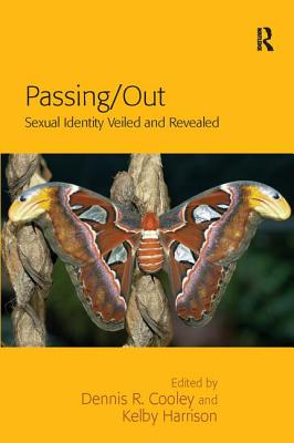 Passing/Out: Sexual Identity Veiled and Revealed - Harrison, Kelby, and Cooley, Dennis R. (Editor)