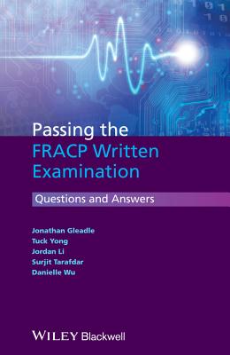 Passing the FRACP Written Examination: Questions and Answers - Gleadle, Jonathan, and Yong, Tuck, and Li, Jordan