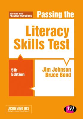 Passing the Literacy Skills Test - Johnson, Jim, and Bond, Bruce