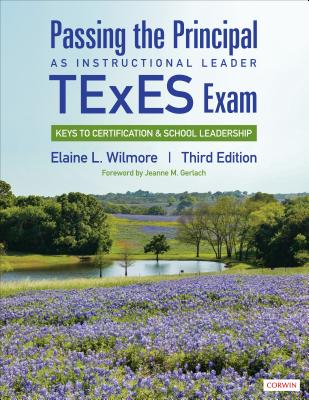 Passing the Principal as Instructional Leader TExES Exam: Keys to Certification and School Leadership - Wilmore, Elaine L