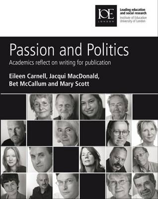 Passion and Politics: Academics Reflect on Writing for Publication - Carnell, Eileen, Dr., and MacDonald, Jacqui, and McCallum, Bet