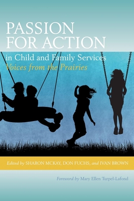 Passion for Action in Child and Family Services - Fuchs, Don (Editor), and McKay, Sharon (Editor), and Brown, Ivan (Editor)