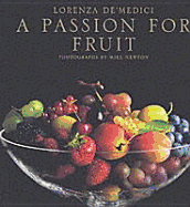 Passion for Fruit - Medici, Lorenza De, and De'Medici, Lorenza, and Newton, Mike (Photographer)