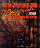 Passion of Barbeque: The Kansas City Barbeque Society Cookbook - Kansas City Barbeque Society