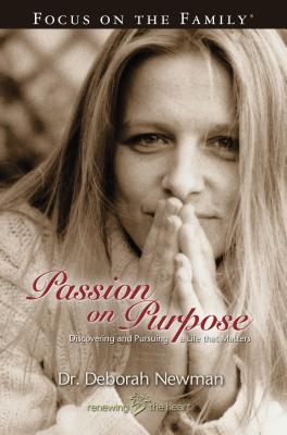 Passion on Purpose: Living the Life God Has for You - Newman, Deborah, Dr.