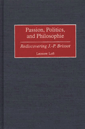 Passion, Politics, and Philosophie: Rediscovering J.-P. Brissot