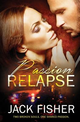 Passion Relapse - Fisher, Jack