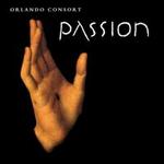 Passion - Angus Smith (tenor); Charles Daniels (tenor); Donald Greig (bass); Orlando Consort; Robert Harre-Jones (counter tenor);...