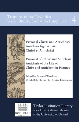 Passional of Christ and Antichrist & Antithesis of the Life of Christ and Antichrist in Pictures - Wareham, Edmund (Editor)