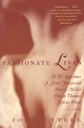 Passionate Lives: D.H. Lawrence, F. Scott Fitzgerald, Henry Miller, Dylan Thomas, Sylvia Plath...in Love - Tytell, John