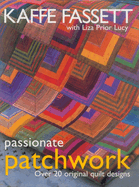 Passionate Patchwork: Over 20 Original Quilt Designs