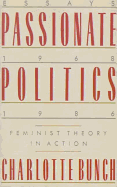 Passionate Politics: Feminist Theory in Action - Essays, 1968-1986