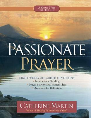 Passionate Prayer: A Quiet Time Experience - Martin, Catherine, M.a