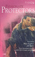 Passionate Protectors: Trapped! / Buried! / Stranded! - Foster, Lori, and Kauffman, Donna, and Shalvis, Jill