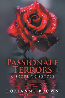 Passionate Terrors: A Score to Settle - Brown, Roxianne