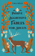 Passive Aggressive Fables for Adults