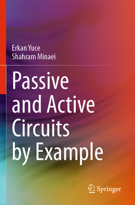 Passive and Active Circuits by Example - Yuce, Erkan, and Minaei, Shahram