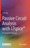 Passive Circuit Analysis with Ltspice(r): An Interactive Approach