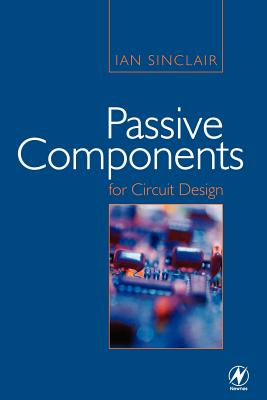 Passive Components for Circuit Design - Sinclair, Ian